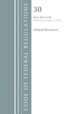 Code of Federal Regulations, Title 30 Mineral Resources 200-699, Revisado a partir del 1 de julio de 2018 (Oficina del Registro Federal (U S )) - Code of Federal Regulations, Title 30 Mineral Resources 200-699, Revised as of July 1, 2018 (Office of the Federal Register (U S ))