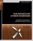 Los fundamentos de la ciberguerra: Comprender los fundamentos de la ciberguerra en la teoría y en la práctica - The Basics of Cyber Warfare: Understanding the Fundamentals of Cyber Warfare in Theory and Practice