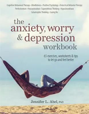 El libro de la ansiedad, la preocupación y la depresión - The Anxiety, Worry & Depression Workbook