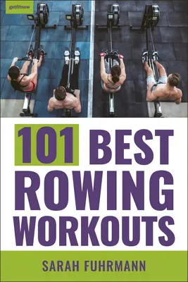 Los 101 mejores entrenamientos de remo - 101 Best Rowing Workouts