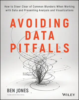 Evitar las trampas de los datos: Cómo evitar errores comunes al trabajar con datos y presentar análisis y visualizaciones - Avoiding Data Pitfalls: How to Steer Clear of Common Blunders When Working with Data and Presenting Analysis and Visualizations