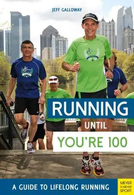 Running Until You're 100: A Guide to Lifelong Running (Quinta edición, quinta) - Running Until You're 100: A Guide to Lifelong Running (Fifth Edition, Fifth)