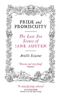 Orgullo y promiscuidad: Las escenas de sexo perdidas de Jane Austen - Pride and Promiscuity: The Lost Sex Scenes of Jane Austen