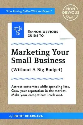 La guía no obvia para el marketing de pequeñas empresas (sin un gran presupuesto) - The Non-Obvious Guide to Small Business Marketing (Without a Big Budget)