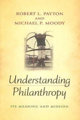 Entender la filantropía: Su significado y su misión - Understanding Philanthropy: Its Meaning and Mission