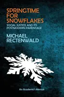 Primavera de copos de nieve: la «justicia social» y su filiación posmoderna - Springtime for Snowflakes: 'Social Justice' and Its Postmodern Parentage