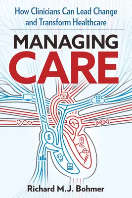 Managing Care: Liderar el cambio clínico y transformar la asistencia sanitaria - Managing Care: Leading Clinical Change and Transforming Healthcare