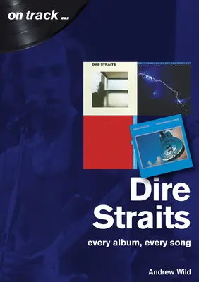 Dire Straits: Cada álbum, cada canción - Dire Straits: Every Album, Every Song