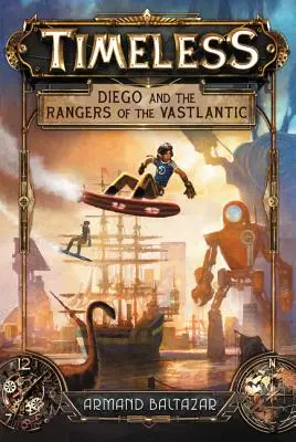 Atemporal: Diego y los Rangers del Vastlántico - Timeless: Diego and the Rangers of the Vastlantic