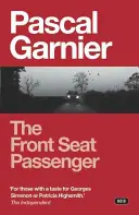 El pasajero del asiento delantero: Noir impactante, hilarante y conmovedor - The Front Seat Passenger: Shocking, Hilarious and Poignant Noir