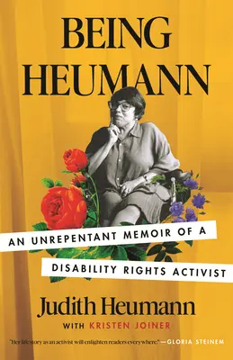 Ser Heumann: Memorias impenitentes de una activista por los derechos de los discapacitados - Being Heumann: An Unrepentant Memoir of a Disability Rights Activist