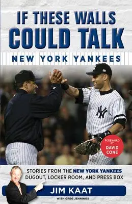 Si estas paredes hablaran: New York Yankees: Historias desde el banquillo, los vestuarios y el palco de prensa de los New York Yankees - If These Walls Could Talk: New York Yankees: Stories from the New York Yankees Dugout, Locker Room, and Press Box