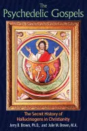 Los evangelios psicodélicos: La historia secreta de los alucinógenos en el cristianismo - The Psychedelic Gospels: The Secret History of Hallucinogens in Christianity