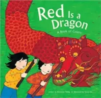 El rojo es un dragón: Un libro de colores - Red Is a Dragon: A Book of Colors