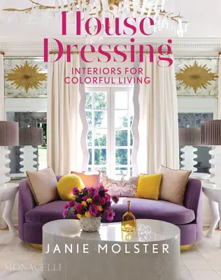 Vestir la casa: Interiores para una vida llena de color - House Dressing: Interiors for Colorful Living