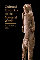 Historias culturales del mundo material - Cultural Histories of the Material World