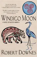 Windigo Moon: Una novela de la América nativa - Windigo Moon: A Novel of Native America