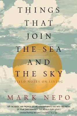 Cosas que unen el mar y el cielo: Notas de campo sobre la vida - Things That Join the Sea and the Sky: Field Notes on Living