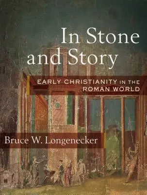 En piedra y en historia: El cristianismo primitivo en el mundo romano - In Stone and Story: Early Christianity in the Roman World