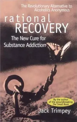 Recuperación racional: La nueva cura para la adicción a las sustancias - Rational Recovery: The New Cure for Substance Addiction