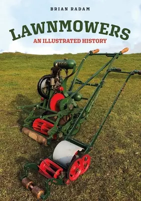 Cortacéspedes: Una historia ilustrada - Lawnmowers: An Illustrated History