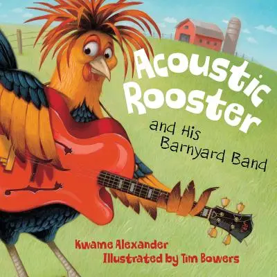 Acoustic Rooster and His Barnyard Band (El gallo acústico y su banda del corral) - Acoustic Rooster and His Barnyard Band