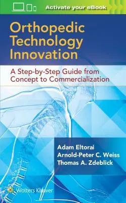 Innovación en tecnología ortopédica: Guía paso a paso desde el concepto hasta la comercialización - Orthopaedic Technology Innovation: A Step-By-Step Guide from Concept to Commercialization