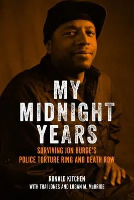 Mis años de medianoche: Sobrevivir al círculo de tortura policial de Jon Burge y al corredor de la muerte - My Midnight Years: Surviving Jon Burge's Police Torture Ring and Death Row