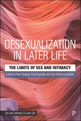 Desexualisation in Later Life: Los límites del sexo y la intimidad - Desexualisation in Later Life: The Limits of Sex and Intimacy