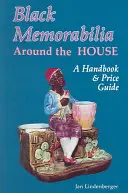 Black Memorabilia Around the House: Manual y guía de precios - Black Memorabilia Around the House: A Handbook and Price Guide