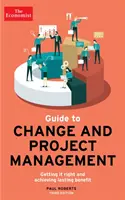 The Economist Guide To Change And Project Management - Acertar y obtener beneficios duraderos - The Economist Guide To Change And Project Management - Getting it right and achieving lasting benefit