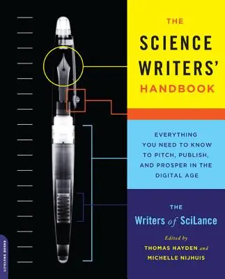 Manual del escritor científico: Todo lo que necesita saber para presentar, publicar y prosperar en la era digital - The Science Writers' Handbook: Everything You Need to Know to Pitch, Publish, and Prosper in the Digital Age