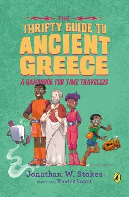 La guía económica de la antigua Grecia: Un manual para viajeros en el tiempo - The Thrifty Guide to Ancient Greece: A Handbook for Time Travelers