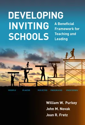 Desarrollar escuelas acogedoras: Un marco beneficioso para enseñar y dirigir - Developing Inviting Schools: A Beneficial Framework for Teaching and Leading