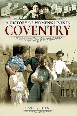 Historia de la vida de las mujeres en Coventry - A History of Women's Lives in Coventry