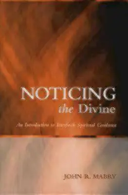 Advertir lo divino: Una introducción a la guía espiritual interreligiosa - Noticing the Divine: An Introduction to Interfaith Spiritual Guidance