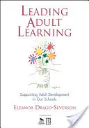 Dirigir el aprendizaje de adultos: Apoyar el desarrollo de adultos en nuestras escuelas - Leading Adult Learning: Supporting Adult Development in Our Schools