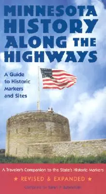 Historia de Minnesota a lo largo de las autopistas: Guía de hitos y lugares históricos - Minnesota History Along the Highways: A Guide to Historic Markers and Sites