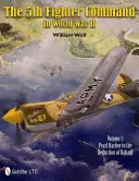 El 5º Mando de Cazas en la Segunda Guerra Mundial: Vol.1: De Pearl Harbor a la reducción de Rabaul - The 5th Fighter Command in World War II: Vol.1: Pearl Harbor to the Reduction of Rabaul