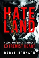 Hateland: Una larga y dura mirada al corazón extremista de Estados Unidos - Hateland: A Long, Hard Look at America's Extremist Heart