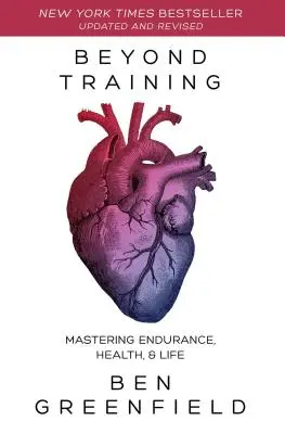 Más allá del entrenamiento: Dominar la resistencia, la salud y la vida - Beyond Training: Mastering Endurance, Health & Life