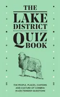 Lake District Quiz Book - La gente, los lugares, las costumbres y la cultura de Cumbria en 635 diabólicas preguntas - Lake District Quiz Book - The People, Places, Customs and Culture of Cumbria in 635 Fiendish Questions