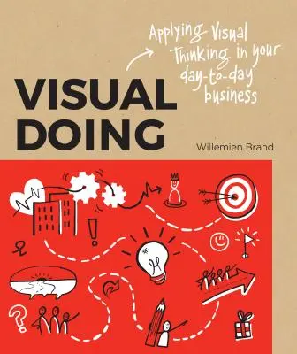 Hacer Visual: Cómo aplicar el pensamiento visual en su día a día - Visual Doing: Applying Visual Thinking in Your Day to Day Business