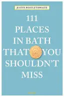 111 lugares de Bath que no debe perderse - 111 Places in Bath That You Shouldn't Miss