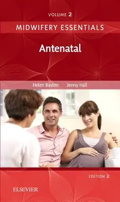 Fundamentos de partería: Antenatal - Volumen 2 (Baston Helen BA(Hons) MMedSci PhD PGDipEd ADM RN RM Dr.) - Midwifery Essentials: Antenatal - Volume 2 (Baston Helen BA(Hons)  MMedSci  PhD  PGDipEd  ADM  RN  RM Dr.)