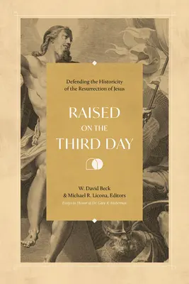 Resucitado al tercer día: Defendiendo la historicidad de la resurrección de Jesús - Raised on the Third Day: Defending the Historicity of the Resurrection of Jesus