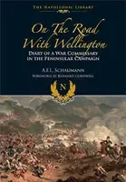 De viaje con Wellington: Diario de un comisario de guerra en la campaña peninsular - On the Road with Wellington: Diary of a War Commissary in the Peninsular Campaign