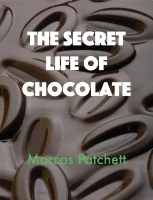 La vida secreta del chocolate - The Secret Life of Chocolate