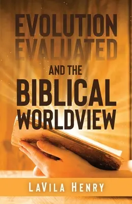 La evolución evaluada y la cosmovisión bíblica - Evolution Evaluated and the Biblical Worldview