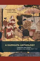 Antología Kamigata: Literatura de los centros metropolitanos de Japón, 1600-1750 - A Kamigata Anthology: Literature from Japan's Metropolitan Centers, 1600-1750